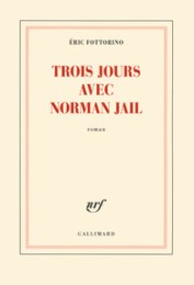 http://www.gallimard.fr/Catalogue/GALLIMARD/Blanche/Trois-jours-avec-Norman-Jail
