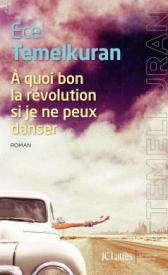 http://www.editions-jclattes.fr/quoi-bon-la-revolution-si-je-ne-peux-danser-9782709645881