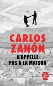 http://www.livredepoche.com/nappelle-pas-la-maison-carlos-zanon-9782253184317