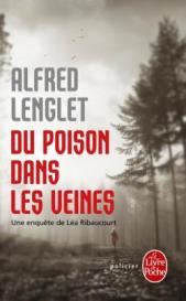 http://www.livredepoche.com/du-poison-dans-les-veines-alfred-lenglet-9782253086178