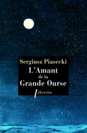 http://www.editionslibretto.fr/l-amant-de-la-grande-ourse-sergiusz-piasecki-9782369142867
